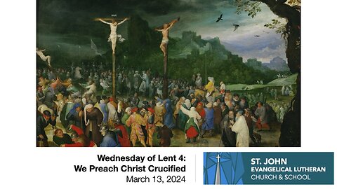 Wednesday of Lent 4: We Preach Christ Crucified — March 13, 2024