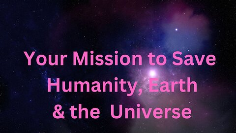 Your Mission to Save Humanity, Earth & the Universe ∞The 9D Arcturian Council, by Daniel Scranton