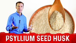 Dr.Berg's Opinion On Psyllium Seed Husk