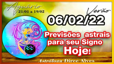 [Horóscopo do Dia] 06/02/2022 previsões astrais para todos os signos Dirce Alves [Domingo] #Novo