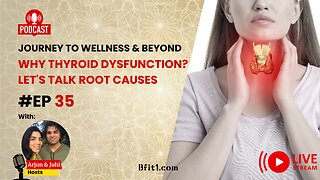 Episode 35: Why Thyroid Dysfunction? Let's Talk Root Causes (Live-Stream Video Recording)