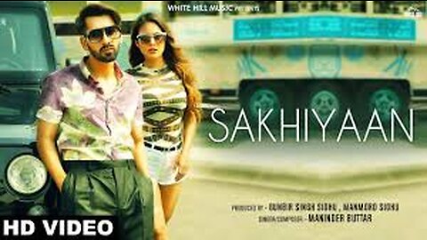 SAKHIYAAN (Full Song) Maninder Buttar _ MixSingh _ Babbu _ Punjabi Songs _ Sakhiyan