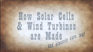 How Solar Cells, Wind Turbines, and Electric Cars Are Made