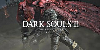 Dark Souls 3 Playthrough Stream 7 Final Bosses