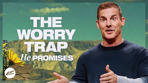 Finding Freedom From Your Worries - Craig Groeschel