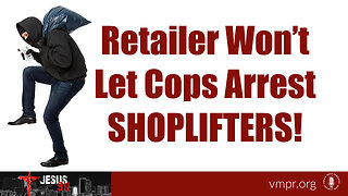 18 Dec 23, Jesus 911: Retailer Won’t Let Cops Arrest Shoplifters!