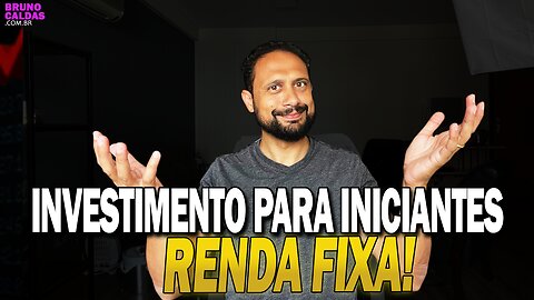 RENDA FIXA PARA INVESTIDORES INICIANTES - Série Investimento para Iniciantes Ep2