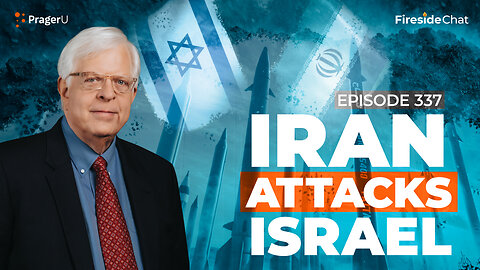 Ep. 337 — Iran Attacks Israel | Fireside Chat