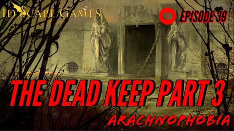 Arachnophobia - Episode 39 - Raven's Bluff - The Dead Keep - Part 3