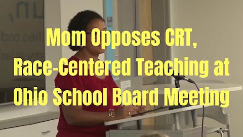 Mom Opposes CRT Critical Race Theory at School Board Meeting in Ohio