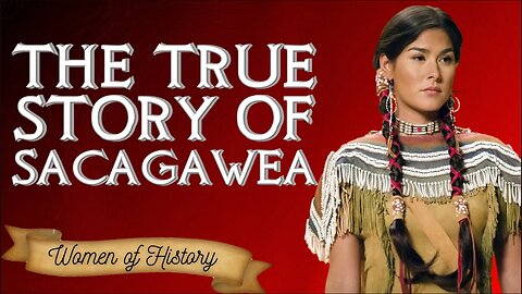 Sacagawea, The True Story - The Lemhi Shoshone Guide of the Lewis and Clark Expedition
