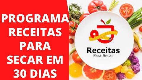 Programa Receitas Para Secar em 30 Dias