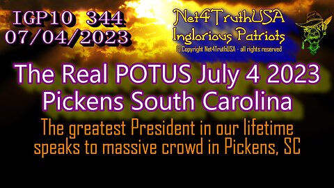 IGP10 344 - The Real POTUS July 4 2023 Pickens SC