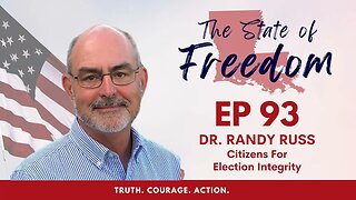 Episode 93 - Part One: A Discussion w/ Dr. Randy Russ on Staying in the Fight for Election Integrity