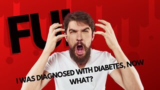 I Have Been Diagnosed With Diabetes, Now What?