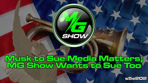 Musk to Sue Media Matters; MG Show Wants to Sue Too