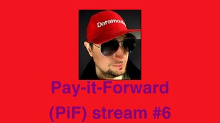Pay-it-Forward (PiF) stream #6