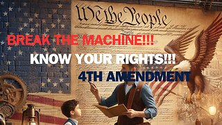 CIVICS -101 / Know Your Rights!!! / 4th Amendment