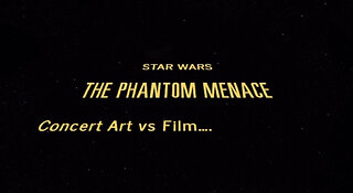 Star Wars Episode I - Concert Art vs Film
