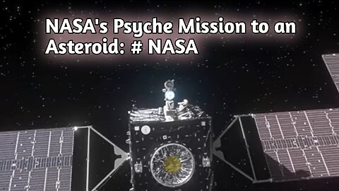 NASA's Psyche Mission to an Asteroid: # NASA