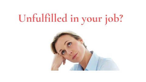 Are you feeling unfulfilled at work?