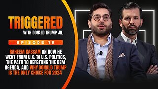 Raheem Kassam: Why Donald Trump is the Only Choice for 2024 | TRIGGERED Ep.18