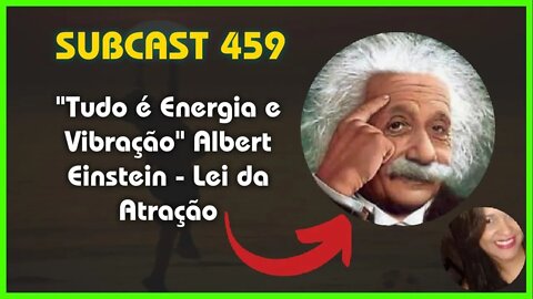 SUBCAST 459 - Alinhamento das Manifestações - Lei da Atração + Ativação Grabovoi #leidaatração