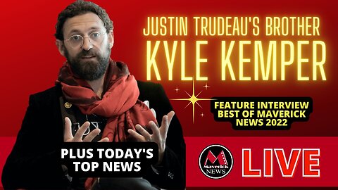 Kyle Kemper ( Justin Trudeau's Brother ): Feature Interview with Maverick News