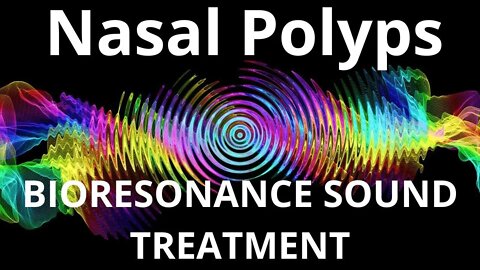Nasal Polyps_Resonance therapy session_BIORESONANCE SOUND THERAPY