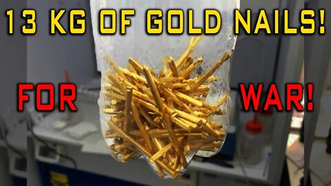 13 Kilos Of Gold NAILS For WAR