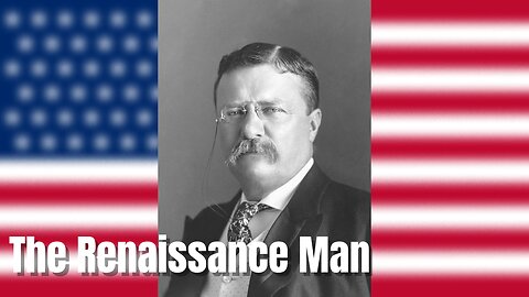 Theodore Roosevelt | Part 1 | The Great Man Podcast Episode #10