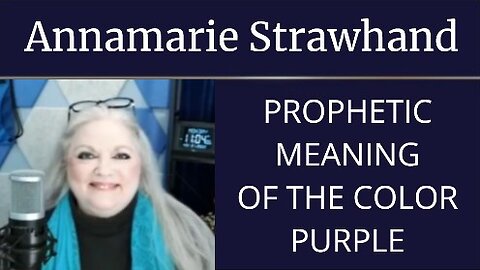 Annamarie Strawhand: The Prophetic Meaning Of The Color Purple