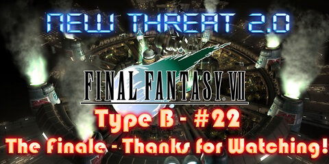 Final Fantasy VII New Threat 2 0 Type B #22 The Finale