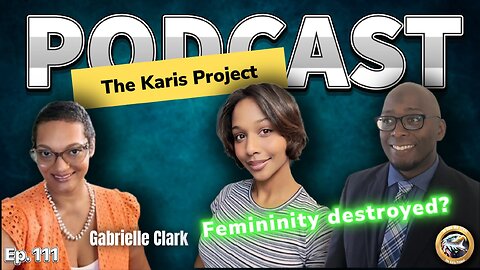 Ep. 111 – Femininity Destroyed?