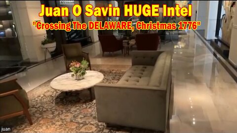 Juan O Savin HUGE Intel: "Crossing The DELAWARE, The Middle Of The Night, Christmas 1776"