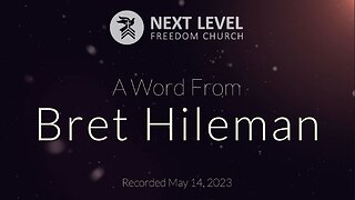 A Word From Pastor Bret Hileman (5/14/23)