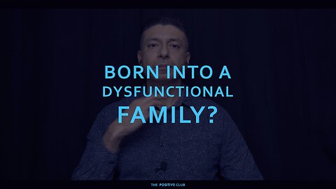 born into a dysfunctional family