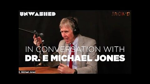 Unwashed: Dr. E Michael Jones on Jewish Power
