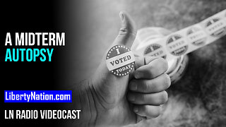 A Midterm Autopsy – LN Radio Videocast – Full Show