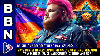 BBN, May 16, 2024 – MASS MENTAL ILLNESS exploding across Western civilization:..