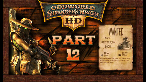 Oddworld Stranger's Wrath [HD Remaster]: Part 12 - Fatty McBoom Boom (no commentary) PC/Steam