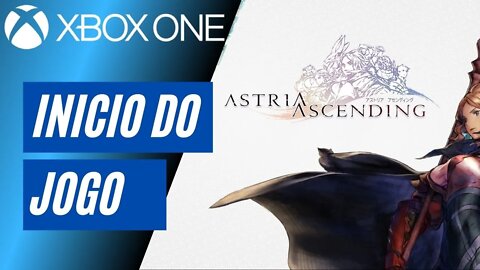 ASTRIA ASCENDING - INÍCIO DO JOGO (XBOX ONE)