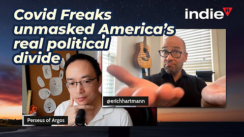 Indie R Podcast (Episode 2): Has COVID Unmasked America's Real Political Divide? [Team Totalitarian Vs. Team Freedom!] | With Erich Hartmann