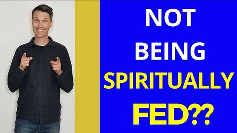 Not Being Spiritually Fed? (Are Catholics Spiritually Fed?)