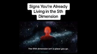 Indicators that you're already experiencing life in the 5th dimension