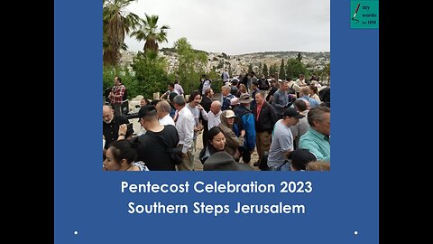 Pentecost Celebration Worship Song, Southern Steps Jerusalem 5/28/23