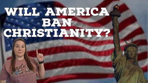 Urgent Warning! Will America Ban Christianity?