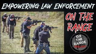 Empowering Law Enforcement while on the range! - On The Range Podcast