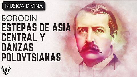 💥 BORODIN ❯ Estepas de Asia Central y Danzas Polovtsianas ❯ 432 Hz 🎶