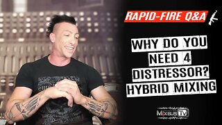 Why you need 4 Distressors Analog Hybrid Mixing Explained - Rapid-fire Q&A #2